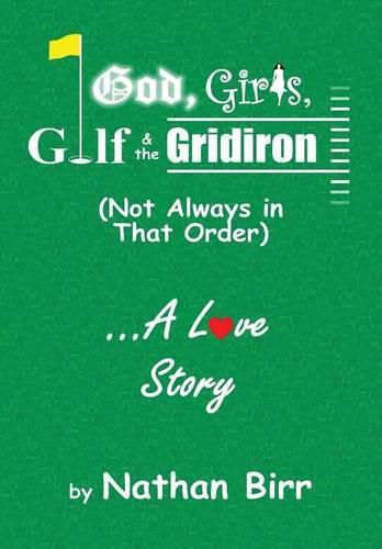 Cover image for God, Girls, Golf & the Gridiron (Not Always in That Order) . . . A Love Story