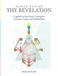 Cover image for Human Design - The Revelation: a guide to basic Concepts, Centres Types and Definition