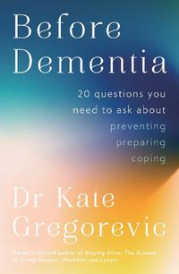 Cover image for Before Dementia: 20 Questions You Need to Ask