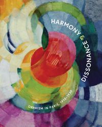 Cover image for Harmony and Dissonance: Orphism in Paris, 1910-1930