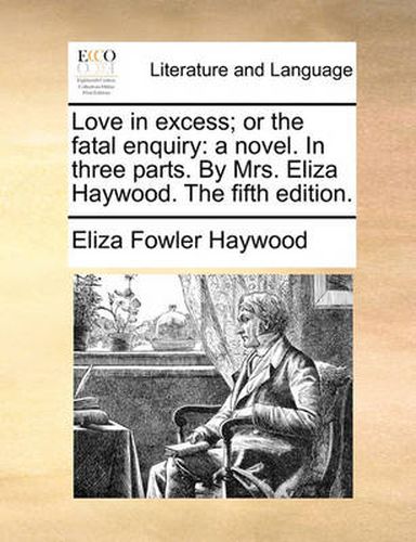 Cover image for Love in Excess; Or the Fatal Enquiry