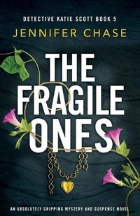 Cover image for The Fragile Ones: An absolutely gripping mystery and suspense novel