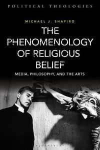 Cover image for The Phenomenology of Religious Belief: Media, Philosophy, and the Arts