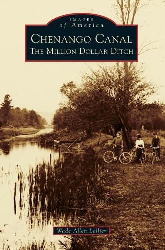 Cover image for Chenango Canal: The Million Dollar Ditch