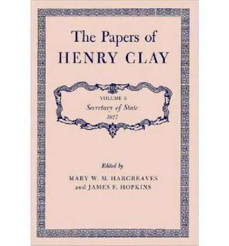 The Papers of Henry Clay: Secretary of State, 1827