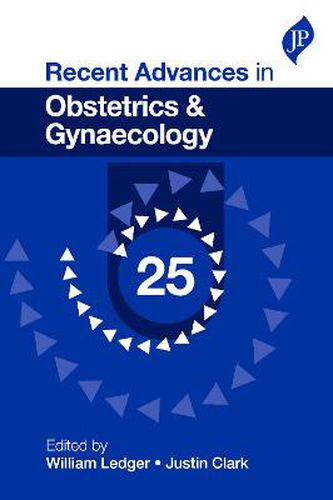 Recent Advances in Obstetrics & Gynaecology: 25