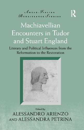 Cover image for Machiavellian Encounters in Tudor and Stuart England: Literary and Political Influences from the Reformation to the Restoration