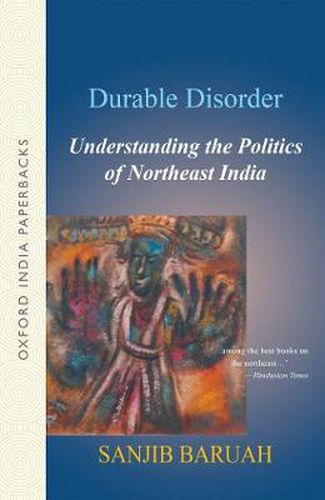 Cover image for Durable Disorder: Understanding the Politics of Northeast India