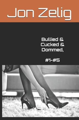 Bullied & Cucked & Dommed, #1-#5