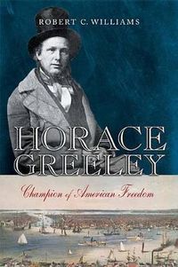 Cover image for Horace Greeley: Champion of American Freedom