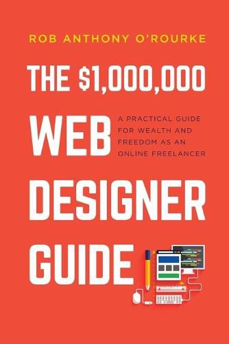 Cover image for $1,000,000 Web Designer Guide: A Practical Guide for Wealth and Freedom as an Online Freelancer