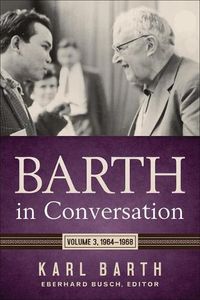 Cover image for Barth in Conversation: Volume 3: 1964-1968