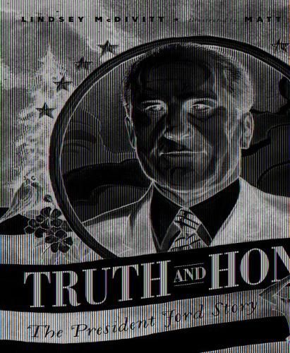 Truth and Honor: The President Ford Story