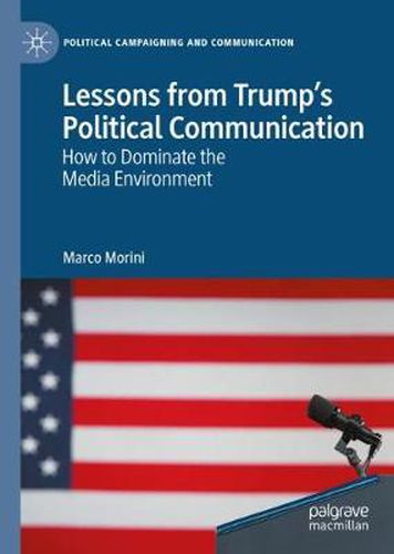 Cover image for Lessons from Trump's Political Communication: How to Dominate the Media Environment