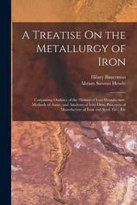 Cover image for A Treatise On the Metallurgy of Iron