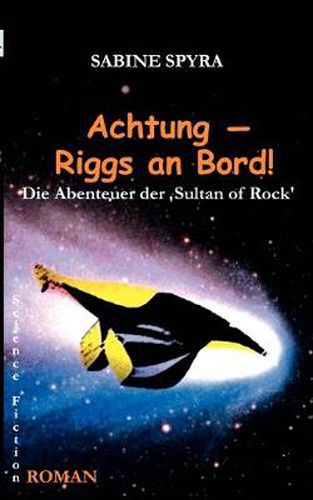 Cover image for Achtung - Riggs an Bord!: Die Abenteuer der Sultan of Rock