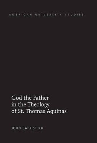 God the Father in the Theology of St. Thomas Aquinas