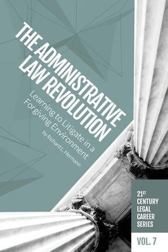 The Administrative Law Revolution: Learning to Litigate in a Forgiving Environment