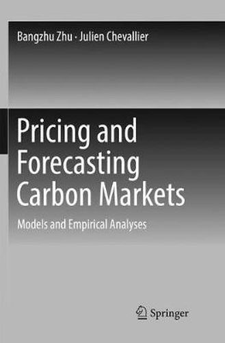 Pricing and Forecasting Carbon Markets: Models and Empirical Analyses