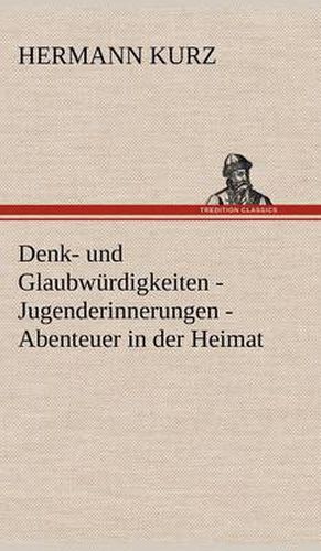 Cover image for Denk- Und Glaubwurdigkeiten - Jugenderinnerungen - Abenteuer in Der Heimat