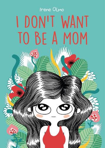 Cover image for I Don't Want to Be a Mom