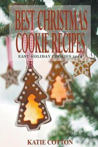 Cover image for Best Christmas Cookie Recipes: Easy Holiday Cookies 2014