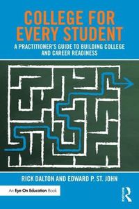 Cover image for College For Every Student: A Practitioner's Guide to Building College and Career Readiness