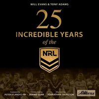 Cover image for 25 Incredible Years of the NRL
