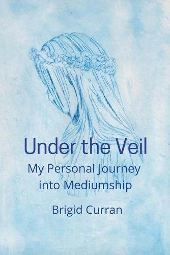 Cover image for Under the Veil. My Personal Journey into Mediumship