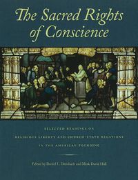 Cover image for Sacred Rights of Conscience: Selected Readings on Religious Liberty & Church-State Relations in the American Founding