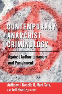 Cover image for Contemporary Anarchist Criminology: Against Authoritarianism and Punishment