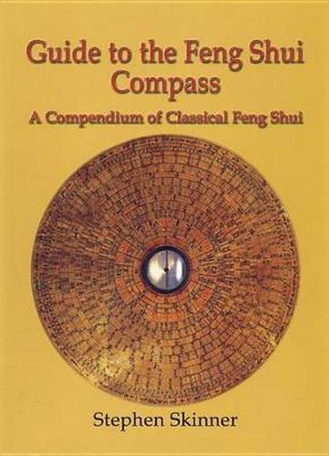 Cover image for Guide to the Feng Shui Compass: A Compendium of Classical Feng Shui, Including a History of Feng Shui and a Detailed Catalogue of 75 Rings of the Lo P'An