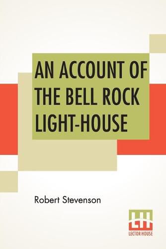 Cover image for An Account Of The Bell Rock Light-House