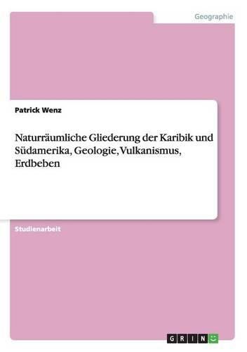 Cover image for Naturraumliche Gliederung Der Karibik Und Sudamerika, Geologie, Vulkanismus, Erdbeben