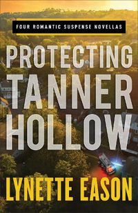 Cover image for Protecting Tanner Hollow - Four Romantic Suspense Novellas