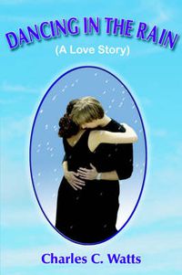 Cover image for DANCING IN THE RAIN (A Love Story)