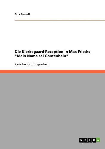 Die Kierkegaard-Rezeption in Max Frischs 'Mein Name SEI Gantenbein