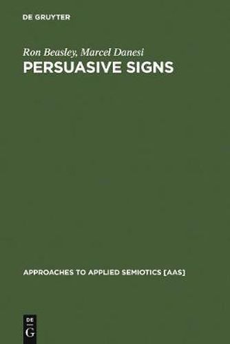 Persuasive Signs: The Semiotics of Advertising