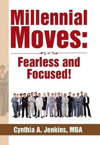 Cover image for Millennial Moves: Fearless and Focused!: Build Your Career Compass in 90 - 120 Days