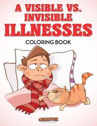 Cover image for A Visible vs. Invisible Illnesses Coloring Book