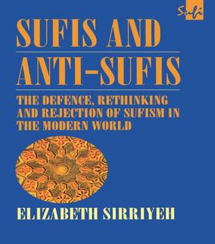 Cover image for Sufis and Anti-Sufis: The Defence, Rethinking and Rejection of Sufism in the Modern World