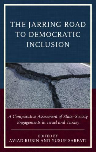 Cover image for The Jarring Road to Democratic Inclusion: A Comparative Assessment of State-Society Engagements in Israel and Turkey
