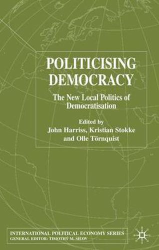 Cover image for Politicising Democracy: The New Local Politics of Democratisation