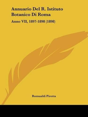 Annuario del R. Istituto Botanico Di Roma: Anno VII, 1897-1898 (1898)