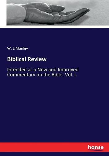 Cover image for Biblical Review: Intended as a New and Improved Commentary on the Bible: Vol. I.