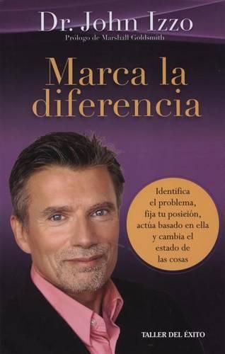Cover image for Marca La Diferencia Identifica El Problema, Fija Tu Posicion, Actua Basado En Ella y Cambia El Estado de Las Cosas.