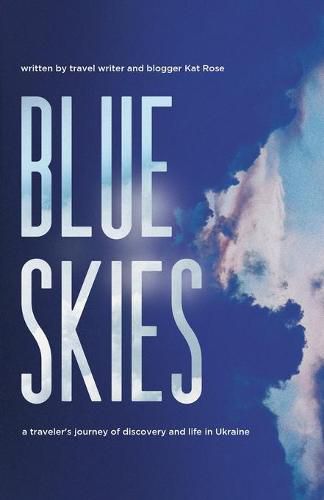 Cover image for Blue Skies: A Traveler's Journey of Discovery and Life in Ukraine