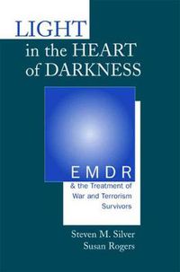 Cover image for Light in the Heart of Darkness: EMDR and the Treatment of War and Terrorism Survivors