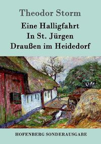 Cover image for Eine Halligfahrt / In St. Jurgen / Draussen im Heidedorf