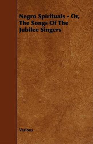 Cover image for Negro Spirituals - Or, the Songs of the Jubilee Singers